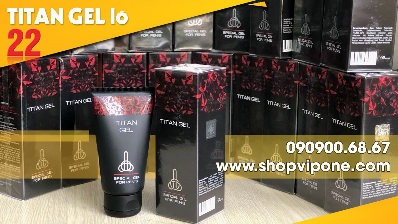 TITAN GEL NGA LÔ 22 MỚI NHẤT CHÍNH HÃNG