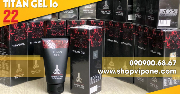 TITAN GEL NGA LÔ 22 MỚI NHẤT CHÍNH HÃNG